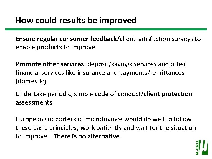 How could results be improved Ensure regular consumer feedback/client satisfaction surveys to enable products