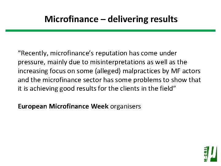 Microfinance – delivering results “Recently, microfinance’s reputation has come under pressure, mainly due to