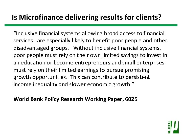 Is Microfinance delivering results for clients? “Inclusive financial systems allowing broad access to financial