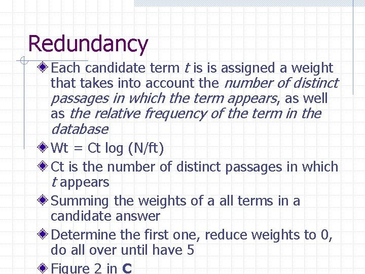 Redundancy Each candidate term t is is assigned a weight that takes into account