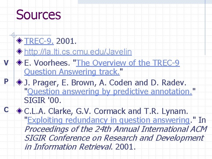 Sources V P C TREC-9. 2001. http: //la. lti. cs. cmu. edu/Javelin E. Voorhees.