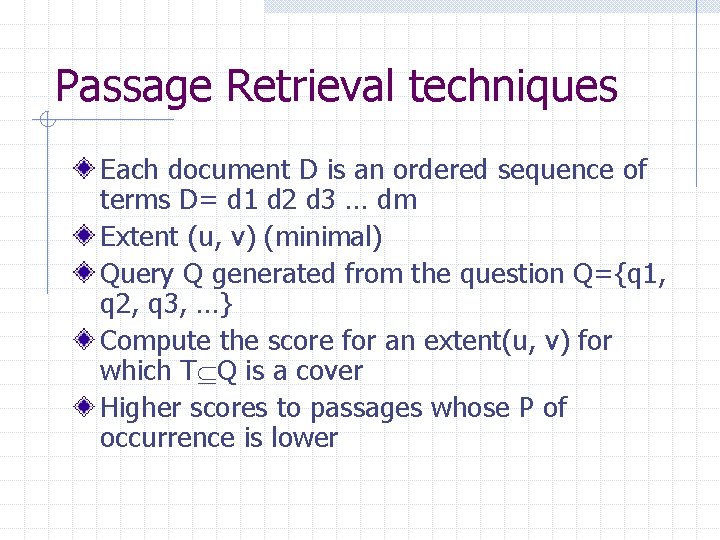 Passage Retrieval techniques Each document D is an ordered sequence of terms D= d
