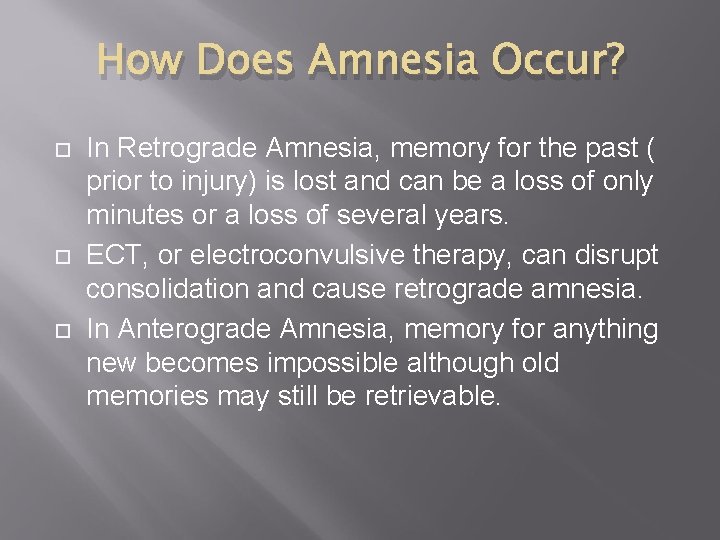 How Does Amnesia Occur? In Retrograde Amnesia, memory for the past ( prior to