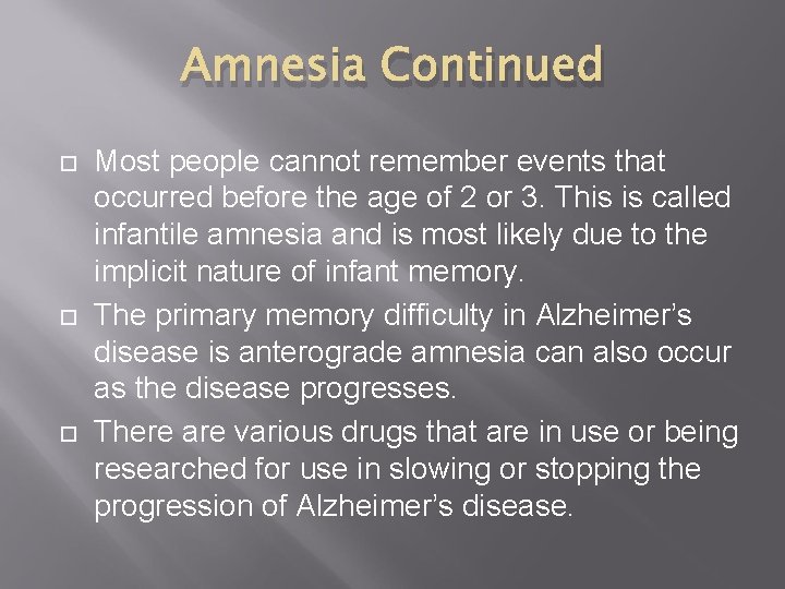Amnesia Continued Most people cannot remember events that occurred before the age of 2
