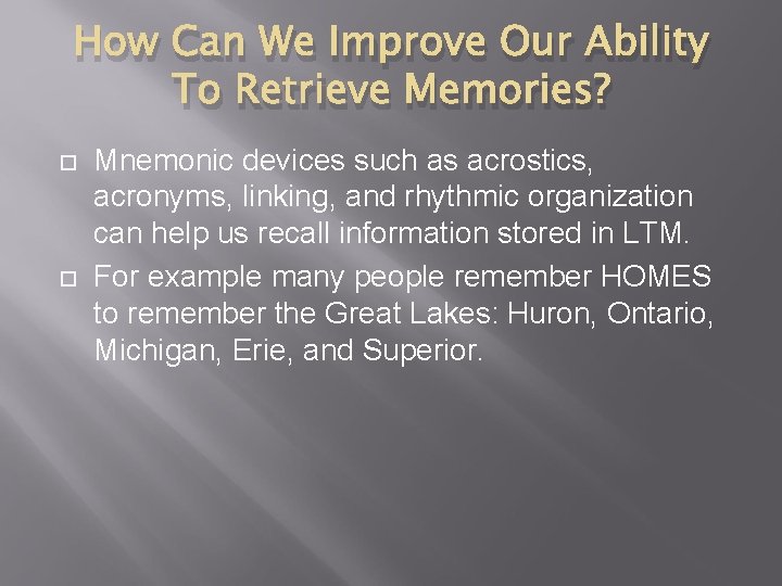 How Can We Improve Our Ability To Retrieve Memories? Mnemonic devices such as acrostics,