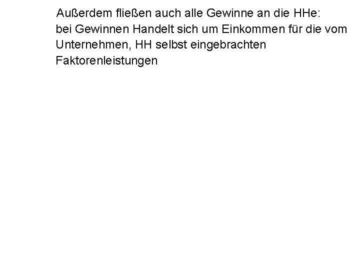 Außerdem fließen auch alle Gewinne an die HHe: bei Gewinnen Handelt sich um Einkommen