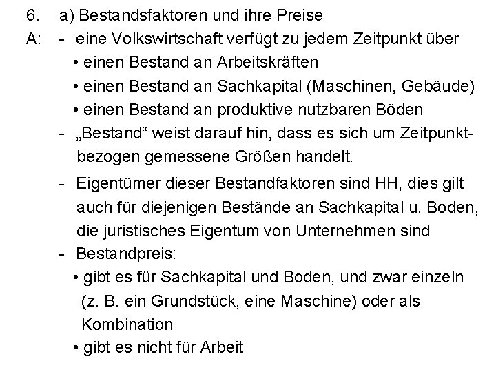 6. A: a) Bestandsfaktoren und ihre Preise - eine Volkswirtschaft verfügt zu jedem Zeitpunkt