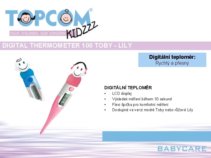 DIGITAL THERMOMETER 100 TOBY - LILY Digitální teploměr: Rychlý a přesný DIGITÁLNÍ TEPLOMĚR •