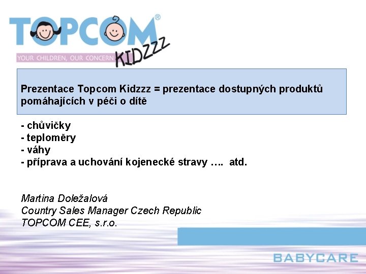 Prezentace Topcom Kidzzz = prezentace dostupných produktů pomáhajících v péči o dítě. - chůvičky