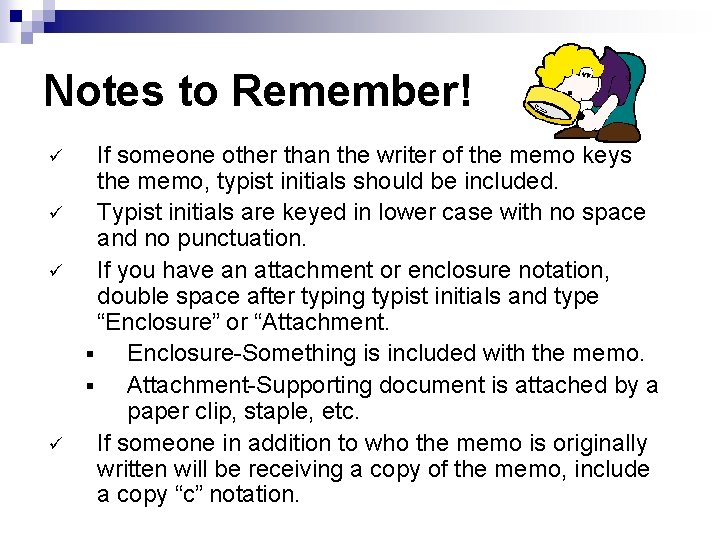 Notes to Remember! ü ü If someone other than the writer of the memo