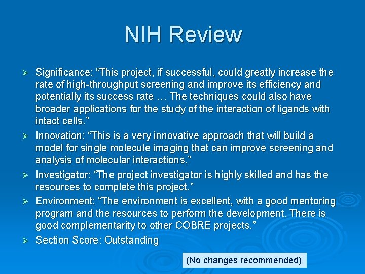 NIH Review Ø Ø Ø Significance: “This project, if successful, could greatly increase the