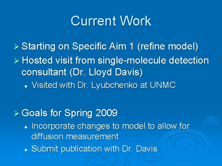 Current Work Ø Starting on Specific Aim 1 (refine model) Ø Hosted visit from