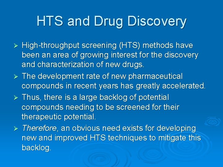HTS and Drug Discovery Ø Ø High-throughput screening (HTS) methods have been an area