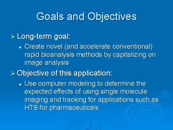 Goals and Objectives Ø Long-term goal: l Create novel (and accelerate conventional) rapid bioanalysis