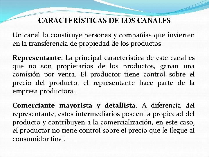 CARACTERÍSTICAS DE LOS CANALES Un canal lo constituye personas y compañías que invierten en