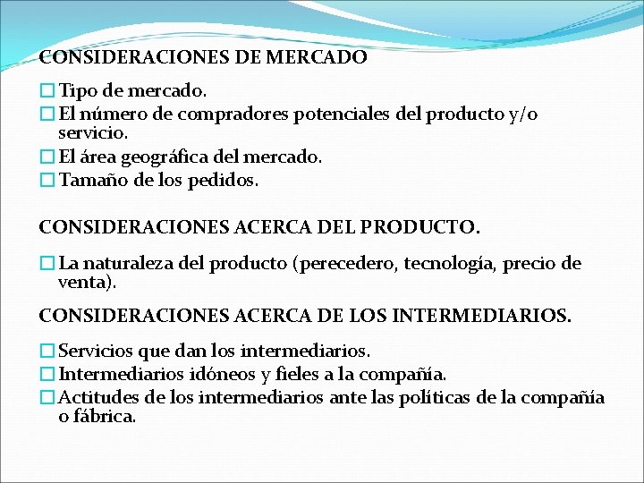 CONSIDERACIONES DE MERCADO �Tipo de mercado. �El número de compradores potenciales del producto y/o