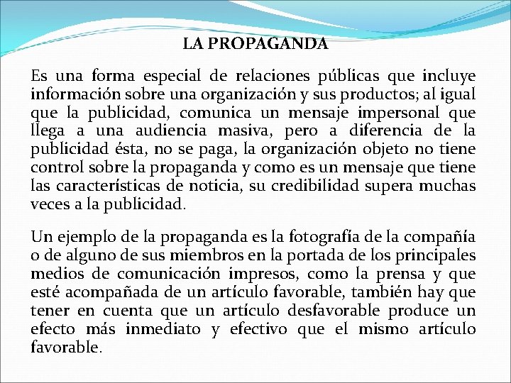 LA PROPAGANDA Es una forma especial de relaciones públicas que incluye información sobre una