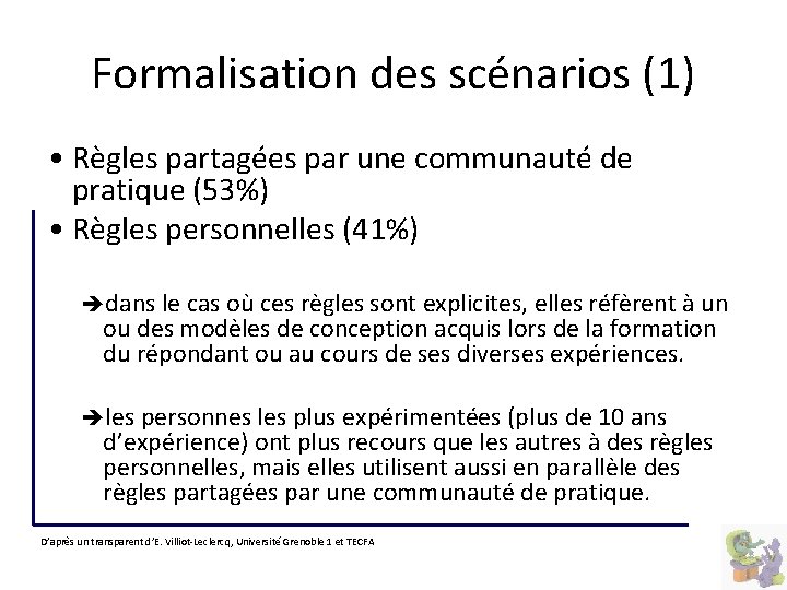 Formalisation des scénarios (1) • Règles partagées par une communauté de pratique (53%) •