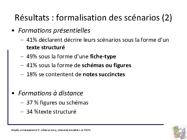 Résultats : formalisation des scénarios (2) • Formations présentielles – 41% déclarent décrire leurs