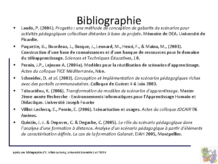  • • Bibliographie Lando, P. (2004). Progetto : une méthode de conception de