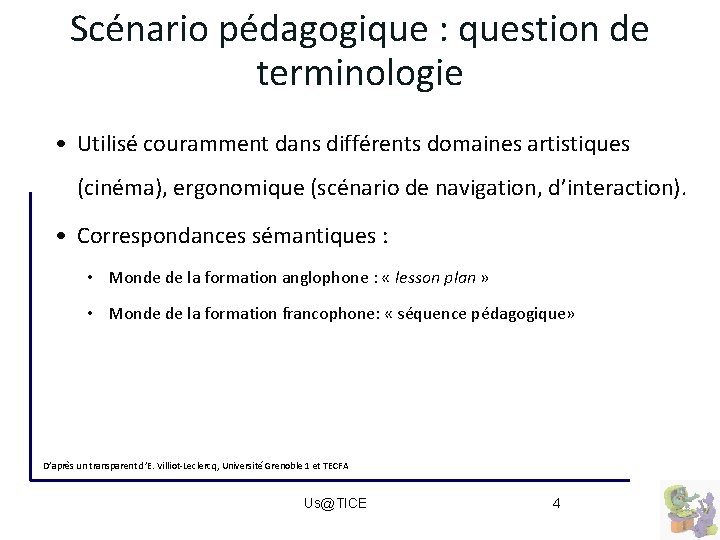 Scénario pédagogique : question de terminologie • Utilisé couramment dans différents domaines artistiques (cinéma),