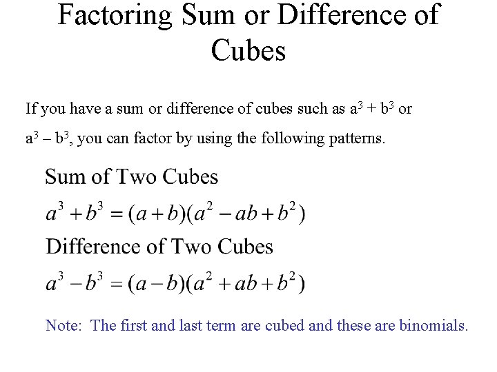 Factoring Sum or Difference of Cubes If you have a sum or difference of