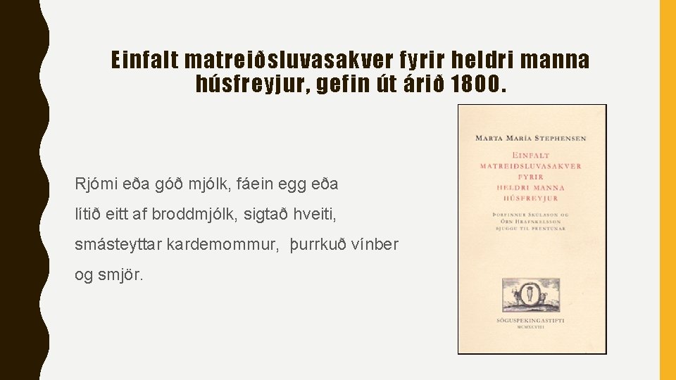 Einfalt matreiðsluvasakver fyrir heldri manna húsfreyjur, gefin út árið 1800. Rjómi eða góð mjólk,