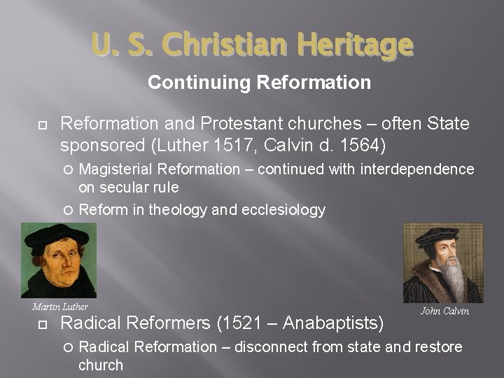 U. S. Christian Heritage Continuing Reformation and Protestant churches – often State sponsored (Luther