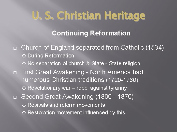 U. S. Christian Heritage Continuing Reformation Church of England separated from Catholic (1534) During