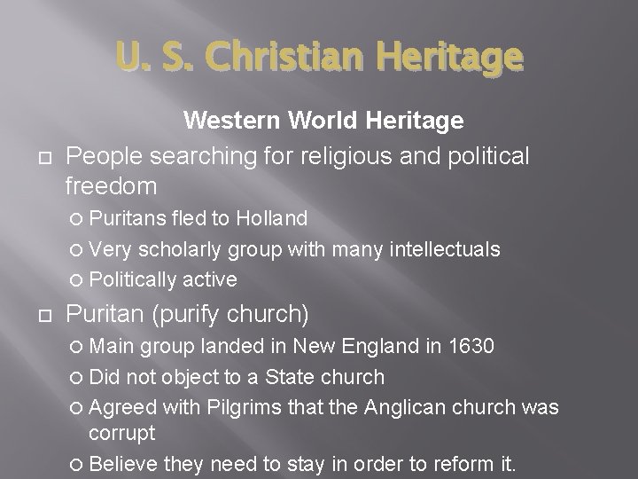 U. S. Christian Heritage Western World Heritage People searching for religious and political freedom