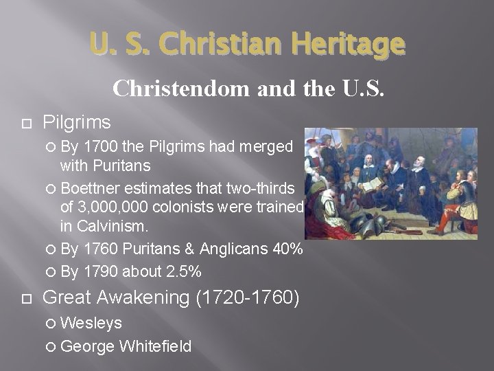 U. S. Christian Heritage Christendom and the U. S. Pilgrims By 1700 the Pilgrims