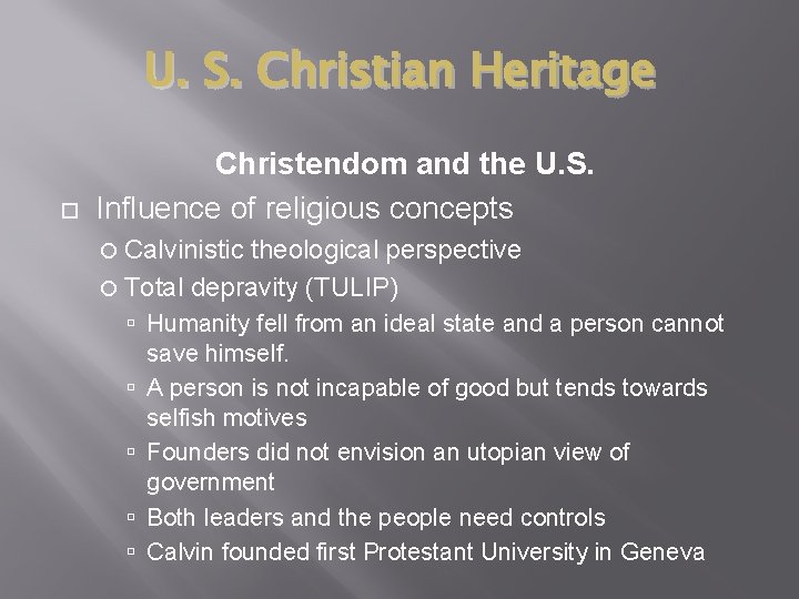 U. S. Christian Heritage Christendom and the U. S. Influence of religious concepts Calvinistic