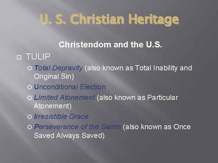 U. S. Christian Heritage Christendom and the U. S. TULIP Total Depravity (also known