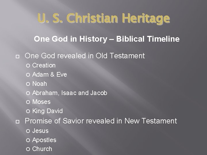 U. S. Christian Heritage One God in History – Biblical Timeline One God revealed
