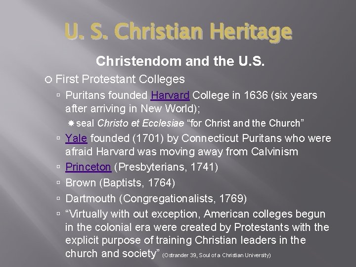 U. S. Christian Heritage Christendom and the U. S. First Protestant Colleges Puritans founded