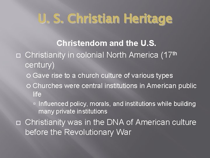 U. S. Christian Heritage Christendom and the U. S. Christianity in colonial North America