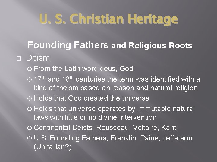 U. S. Christian Heritage Founding Fathers and Religious Roots Deism From the Latin word