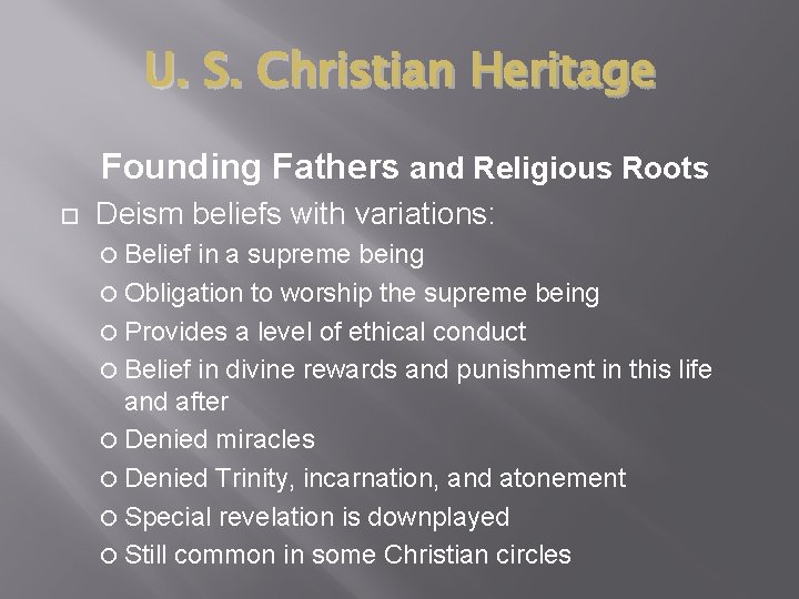U. S. Christian Heritage Founding Fathers and Religious Roots Deism beliefs with variations: Belief