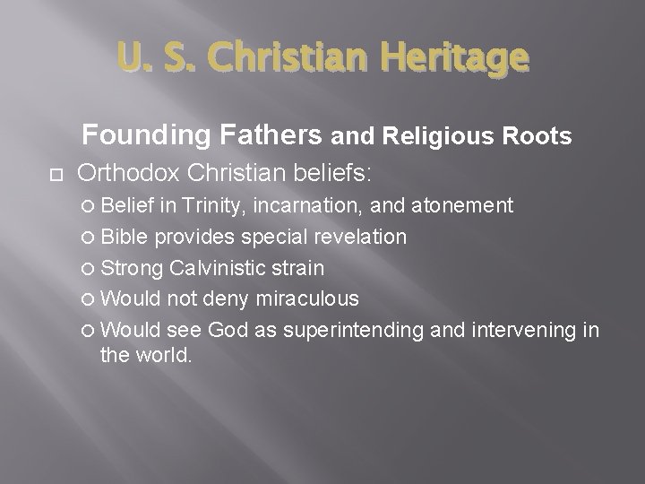 U. S. Christian Heritage Founding Fathers and Religious Roots Orthodox Christian beliefs: Belief in