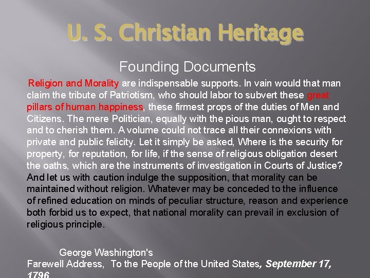 U. S. Christian Heritage Founding Documents Religion and Morality are indispensable supports. In vain
