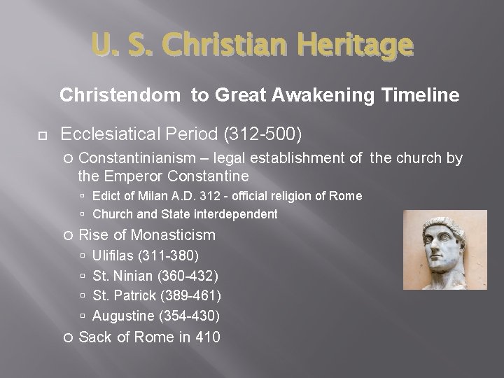 U. S. Christian Heritage Christendom to Great Awakening Timeline Ecclesiatical Period (312 -500) Constantinianism