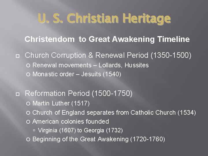 U. S. Christian Heritage Christendom to Great Awakening Timeline Church Corruption & Renewal Period