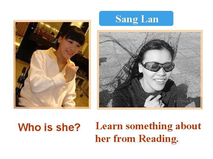 Sang Lan Who is she? Learn something about her from Reading. 