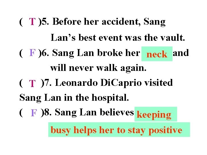 ( T )5. Before her accident, Sang Lan’s best event was the vault. (