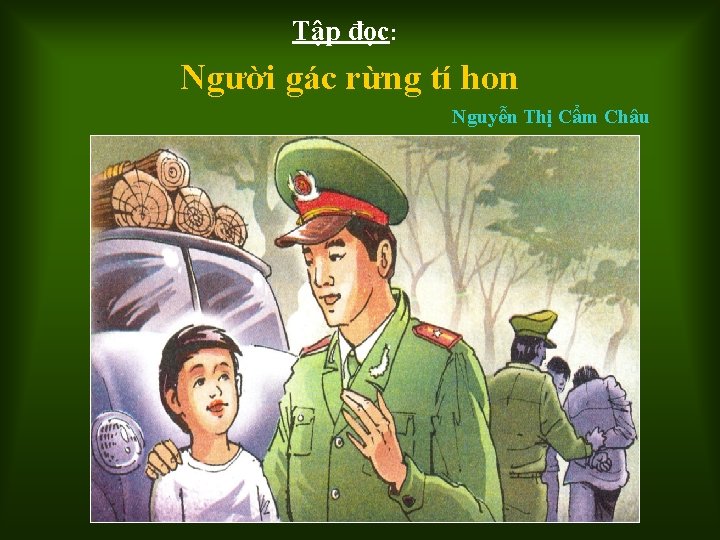 Tập đọc: Người gác rừng tí hon Nguyễn Thị Cẩm Châu 