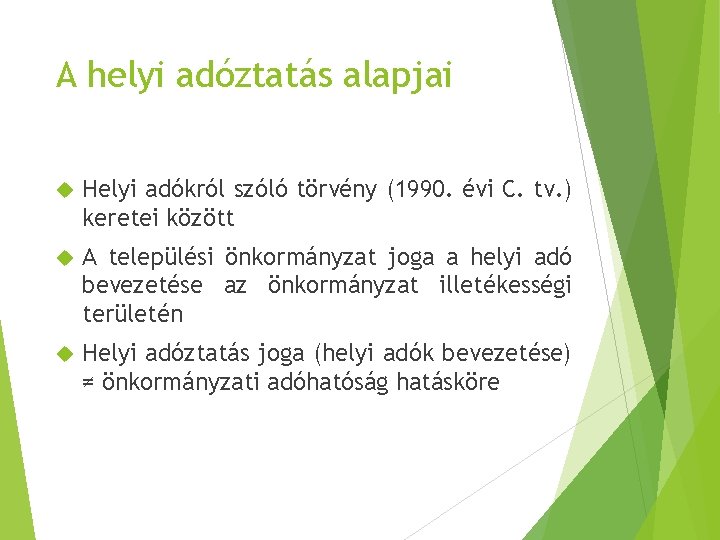 A helyi adóztatás alapjai Helyi adókról szóló törvény (1990. évi C. tv. ) keretei