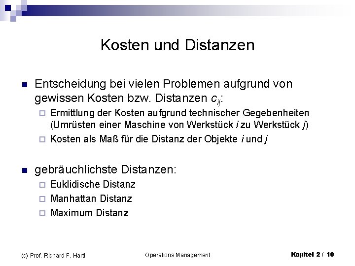 Kosten und Distanzen n Entscheidung bei vielen Problemen aufgrund von gewissen Kosten bzw. Distanzen