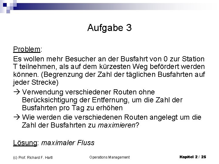 Aufgabe 3 Problem: Es wollen mehr Besucher an der Busfahrt von 0 zur Station