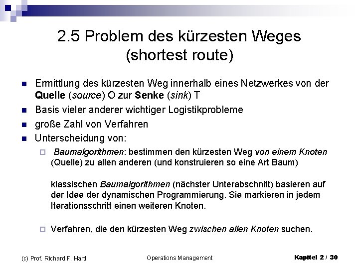 2. 5 Problem des kürzesten Weges (shortest route) n n Ermittlung des kürzesten Weg