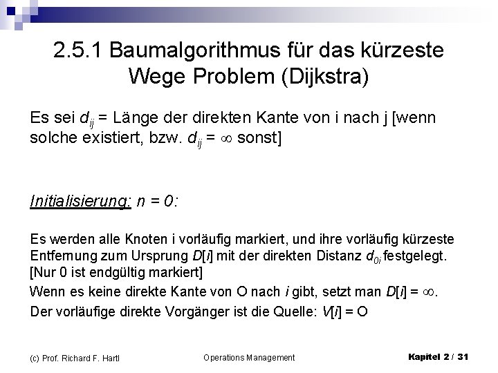 2. 5. 1 Baumalgorithmus für das kürzeste Wege Problem (Dijkstra) Es sei dij =